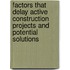 Factors That Delay Active Construction Projects and Potential Solutions