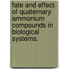 Fate and Effect of Quaternary Ammonium Compounds in Biological Systems. door Ulas Tezel