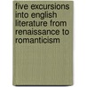 Five Excursions Into English Literature from Renaissance to Romanticism by Cornelis W. Schoneveld