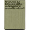 Forschungen Zur Brandenburgischen Und Preussischen Geschichte, Volume 9 by Verein FüR. Geschichte Der Mark Brandenburg