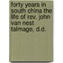 Forty Years in South China The Life of Rev. John Van Nest Talmage, D.D.