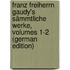 Franz Freiherrn Gaudy's Sämmtliche Werke, Volumes 1-2 (German Edition)