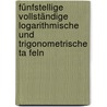 Fünfstellige Vollständige Logarithmische Und Trigonometrische Ta Feln door Gustav Gauss Friedrich