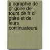 G Ographie de Gr Goire de Tours de Fr D Gaire Et de Leurs Continuateurs by Alfred Jacobs