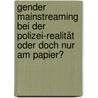 Gender Mainstreaming bei der Polizei-Realität oder doch nur am Papier? door Natalie Malzner