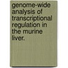 Genome-Wide Analysis of Transcriptional Regulation in the Murine Liver. door Daniel M. Gatti