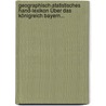 Geographisch-statistisches Hand-Lexikon Über das Königreich Bayern... door Valentin Grübel