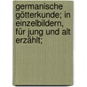 Germanische Götterkunde; in Einzelbildern, für jung und alt erzählt; door Loren Kruger