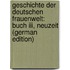 Geschichte Der Deutschen Frauenwelt: Buch Iii, Neuzeit (German Edition)