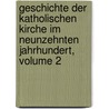 Geschichte Der Katholischen Kirche Im Neunzehnten Jahrhundert, Volume 2 door Heinrich Brück