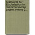 Geschichte Der Säkularization Im Rechtsrheinischen Bayern, Volume 2...