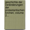 Geschichte Der Veränderungen Der Protestantischen Kirchen, Volume 2... by Jacques Bennigne Bossuet