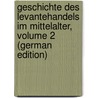 Geschichte Des Levantehandels Im Mittelalter, Volume 2 (German Edition) door Heyd Wilhelm