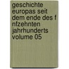 Geschichte Europas Seit Dem Ende Des F Nfzehnten Jahrhunderts Volume 05 door Friedrich Von Raumer