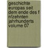 Geschichte Europas Seit Dem Ende Des F Nfzehnten Jahrhunderts Volume 07