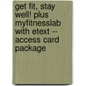 Get Fit, Stay Well! Plus Myfitnesslab with Etext -- Access Card Package by Rebecca J. Donatelle