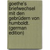 Goethe's Briefwechsel mit den Gebrüdern von Humboldt. (German Edition) door Onbekend