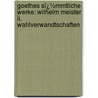 Goethes Sï¿½mmtliche Werke: Wilhelm Meister Ii. Wahlverwandtschaften door Johann Wolfgang von Goethe