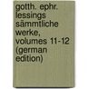 Gotth. Ephr. Lessings Sämmtliche Werke, Volumes 11-12 (German Edition) by Ephraim Lessing Gotthold