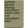 Gotthold Ephraim Lessings Sämmtliche Werke, fuenf und zwanzigster Band by Gotthold Ephraim Lessing