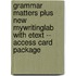 Grammar Matters Plus New Mywritinglab with Etext -- Access Card Package
