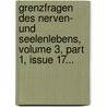 Grenzfragen Des Nerven- Und Seelenlebens, Volume 3, Part 1, Issue 17... door Onbekend