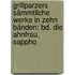 Grillparzers Sämmtliche Werke In Zehn Bänden: Bd. Die Ahnfrau. Sappho