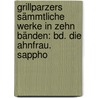 Grillparzers Sämmtliche Werke In Zehn Bänden: Bd. Die Ahnfrau. Sappho door Franz Grillparzer