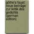 Göthe's Faust: Neue Beiträge Zur Kritik Des Gedichts (German Edition)