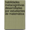 Habilidades Metacognitivas desarrolladas por estudiantes de Matemática door Sandra L. Castillo Vallejo