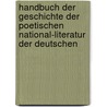 Handbuch Der Geschichte Der Poetischen National-Literatur Der Deutschen by G[Eorg] G[Ottfried] Gervinus