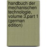 Handbuch Der Mechanischen Technologie, Volume 3,part 1 (German Edition) door Karmarsch Karl