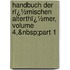 Handbuch Der Rï¿½Mischen Alterthï¿½Mer, Volume 4,&Amp;Nbsp;Part 1