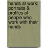 Hands at Work: Portraits & Profiles of People Who Work with Their Hands door Iris Graville