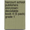 Harcourt School Publishers Storytown: Decodable Book 4 (5 Pack) Grade 1 by Hsp