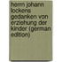 Herrn Johann Lockens Gedanken von Erziehung der Kinder (German Edition)