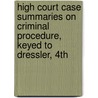 High Court Case Summaries On Criminal Procedure, Keyed To Dressler, 4Th door West Law School