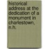 Historical Address at the Dedication of a Monument in Charlestown, N.H.