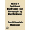 History of Speldhurst; Illustrations from Photographs by Alan Mackinnon door Donald Dimsdale Mackinnon