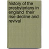 History of the Presbyterians in England  Their Rise Decline and Revival door A.H. Drysdale
