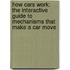 How Cars Work: The Interactive Guide to Mechanisms That Make a Car Move