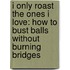 I Only Roast The Ones I Love: How To Bust Balls Without Burning Bridges