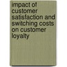 Impact of Customer Satisfaction and Switching Costs on Customer Loyalty door Shewfang Shieh
