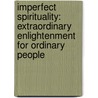 Imperfect Spirituality: Extraordinary Enlightenment for Ordinary People door Polly Campbell