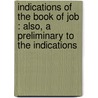 Indications of the Book of Job : Also, a Preliminary to the Indications door Edward B. Latch