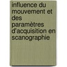 Influence du mouvement et des paramètres d'acquisition en scanographie by Romain Grosjean