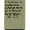 Influences on Wastewater Management on Land Use; Tahoe Basin, 1950-1972 door James E. Pepper