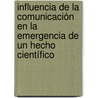 Influencia de la comunicación en la emergencia de un hecho científico door Sonia López Hernández