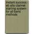 Instant Success - Eb Alto Clarinet Starting System for All Band Methods