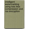 Intelligent Watermarking Using Loss Less Compression And Rsa Encryption door Tamur Aziz